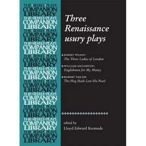 Three Renaissance Usury Plays: The Three Ladies of London, Englishmen for My Money, the Hog Hath Lost His Pearl - Paperback