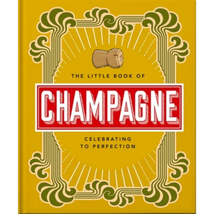 The Little Book of Champagne: A Bubbly Guide to the World's Most Famous Fizz! - Hardcover