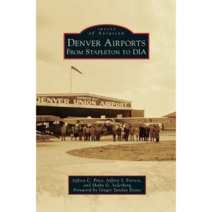 Denver Airports: From Stapleton to Dia - Hardcover
