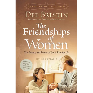 The Friendships of Women: The Beauty and Power of God's Plan for Us - Paperback