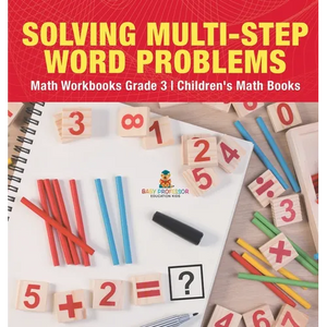 Solving Multi-Step Word Problems - Math Workbooks Grade 3 Children's Math Books - Hardcover