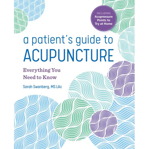A Patient's Guide to Acupuncture: Everything You Need to Know - Paperback