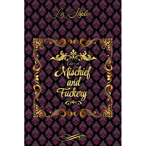 Tales of Mischief & Fuckery - Paperback
