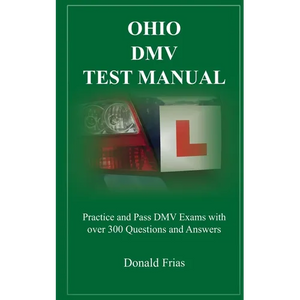 Ohio DMV Test Manual: Practice and Pass DMV Exams with over 300 Questions and Answers - Paperback