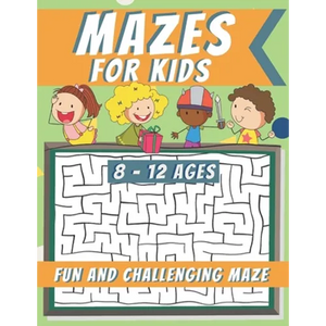 Mazes For Kids Ages 8-12: Maze Activity Book, Fun and Challenging Maze and Problem-Solving - Paperback