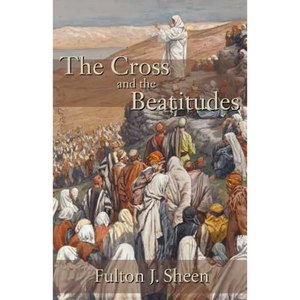 The Cross and the Beatitudes - Paperback