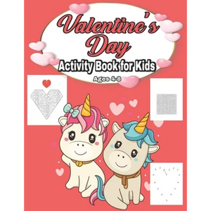 Valentine's Day Activity Book for Kids Ages 4-8: Fun Kid Game Book for Learning Valentines Day Things, Coloring, Dot To Dot, Mazes, Word Search and Mo - Paperback