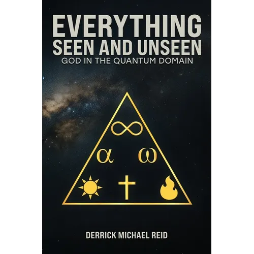 Everything Seen and Unseen: God in the Quantum Domain - Paperback