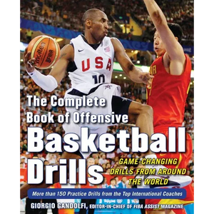 The Complete Book of Offensive Basketball Drills: Game-Changing Drills from Around the World - Paperback