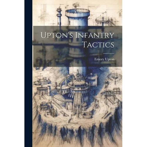 Upton's Infantry Tactics - Paperback