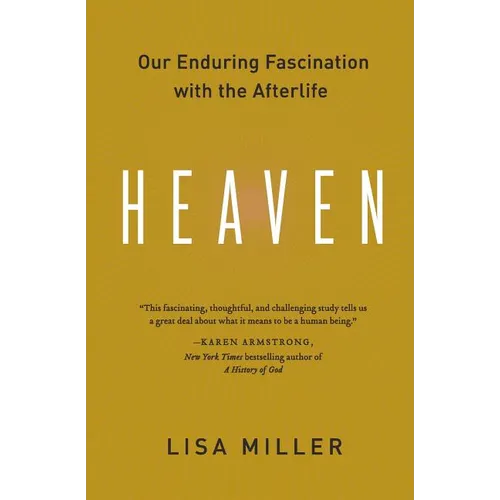 Heaven: Our Enduring Fascination with the Afterlife - Paperback