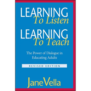 Learning to Listen, Learning to Teach: The Power of Dialogue in Educating Adults - Paperback