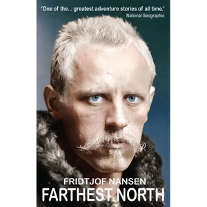 Farthest North: The Greatest Arctic Adventure Story - Paperback