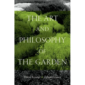 The Art and Philosophy of the Garden - Hardcover
