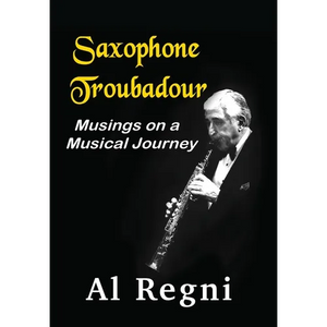 Saxophone Troubadour: Musings on a Musical Journey - Hardcover