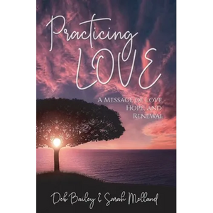 Practicing Love: A Message of Love, Hope, and Renewal - Paperback