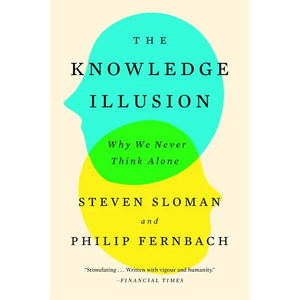 The Knowledge Illusion: Why We Never Think Alone - Paperback