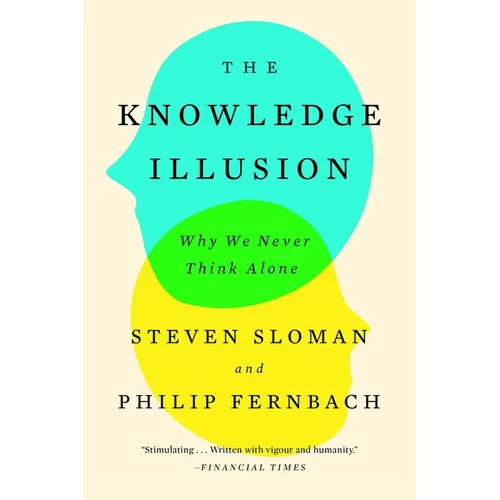 The Knowledge Illusion: Why We Never Think Alone - Paperback