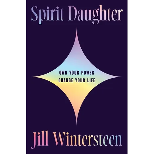 Spirit Daughter: Own Your Power, Change Your Life - Hardcover