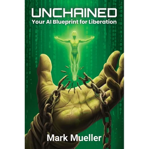 Unchained: Your AI Blueprint for Liberation - Paperback