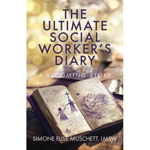 The Ultimate Social Worker's Diary: A Becoming Story - Paperback