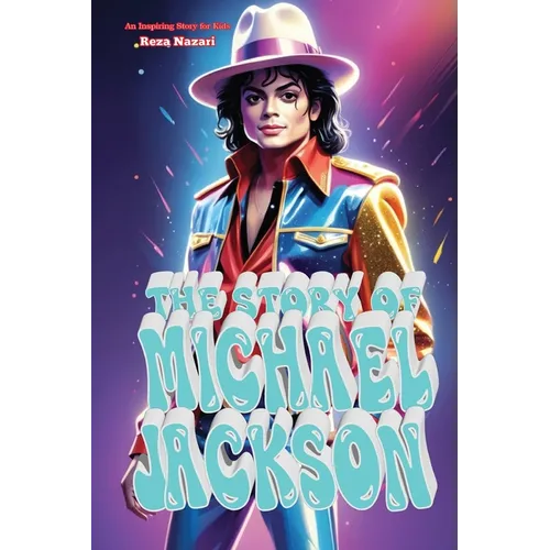 The Story of Michael Jackson: An Inspiring Story for Kids - Paperback