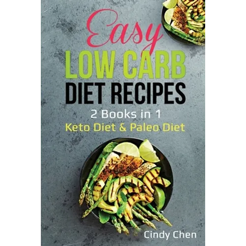 Easy Low Carb Diet Recipes: 2 Books in 1: Keto Diet & Paleo Diet - Paperback