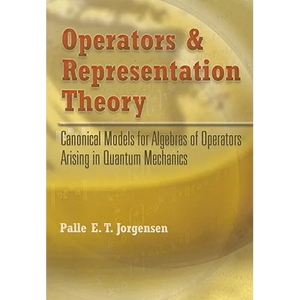 Operators and Representation Theory: Canonical Models for Algebras of Operators Arising in Quantum Mechanics - Paperback