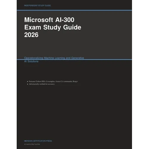 Microsoft AI-300 Exam Study Guide 2026: Operationalizing Machine Learning and Generative AI Solutions - Paperback