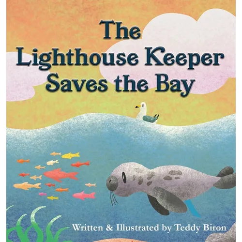 The Lighthouse Keeper Saves the Bay - Hardcover