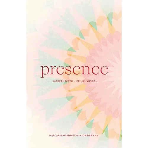 PRESENCE Modern Birth, Primal Wisdom - Paperback