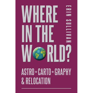 Where in the World: Astro*Carto*Graphy and Relocation - Paperback