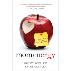 Mom Energy: A Simple Plan to Live Fully Charged - Paperback