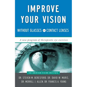 Improve Your Vision Without Glasses or Contact Lenses - Paperback