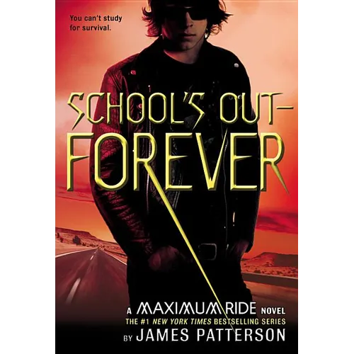 School's Out -- Forever: A Maximum Ride Novel - Hardcover