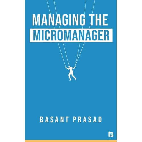 Managing the Micromanager - Paperback