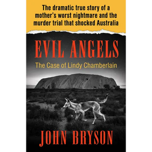 Evil Angels: The Case of Lindy Chamberlain - Paperback