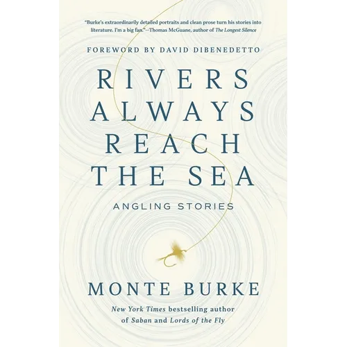 Rivers Always Reach the Sea: Angling Stories - Hardcover