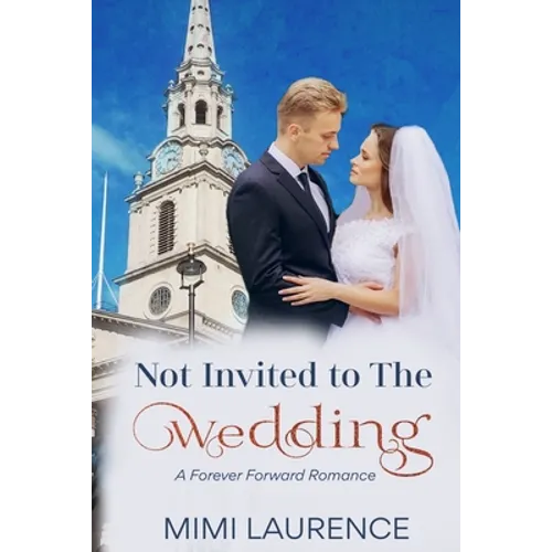 Not Invited to the Wedding: A Forward Forever Romance - Paperback