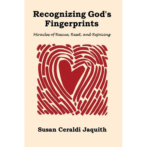 Recognizing God's Fingerprints: Miracles of Rescue, Reset and Rejoicing - Paperback