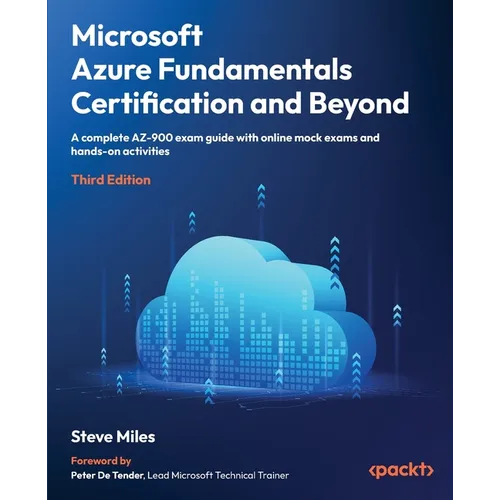 Microsoft Azure Fundamentals Certification and Beyond - Third Edition: A complete AZ-900 exam guide with online mock exams and hands-on activities - Paperback