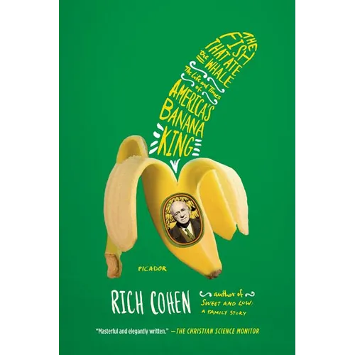 The Fish That Ate the Whale: The Life and Times of America's Banana King - Paperback