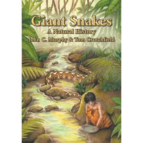 Giant Snakes: A Natural History - Paperback