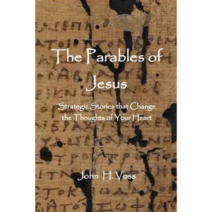 The Parables of Jesus: Strategic Stories that Change the Thoughts of Your Heart - Paperback