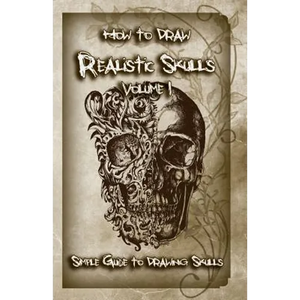 How to Draw Realistic Skulls Volume 1: Simple Guide to Drawing Skulls - Paperback