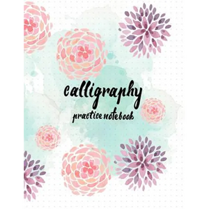 Calligraphy Practice NoteBook: Hand Lettering: Calligraphy Workbook: Watercolor Flower purple: (Training, Exercises and Practice: Lettering calligrap - Paperback