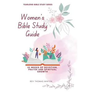 A Yearlong Women's Bible Study Guide: 52 Weeks of Devotion, Prayer and Spiritual Growth - Paperback