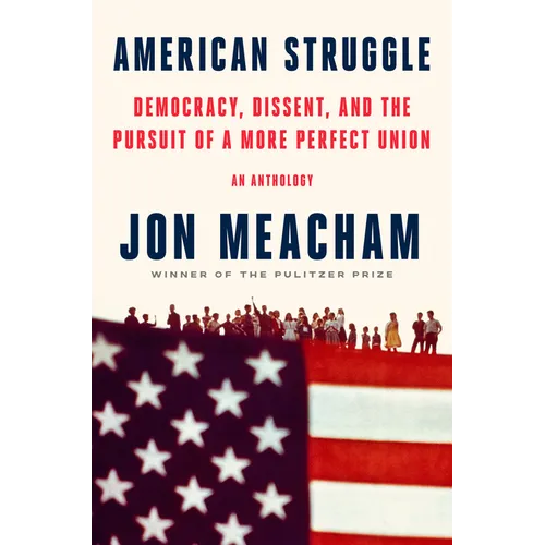 American Struggle: Democracy, Dissent, and the Pursuit of a More Perfect Union: An Anthology - Hardcover