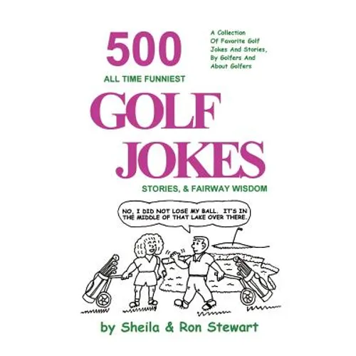 500 All Time Funniest Golf Jokes, Stories & Fairway Wisdom