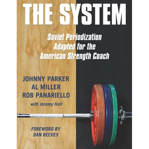 The System: Soviet Periodization Adapted for the American Strength Coach - Paperback